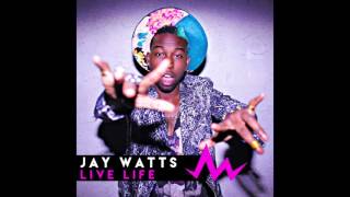 Jay Watts - Live Life