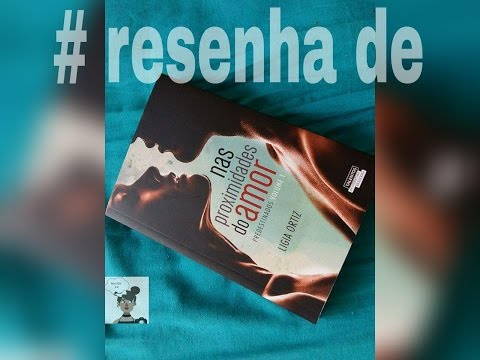 #Resenha: Nas Proximidades do Amor - Ligia Ortiz| Joanna Amaro