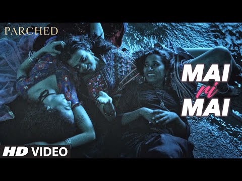 Mai Ri Mai Video Song | Parched | Radhika Apte, Tannishtha Chatterjee, Adil Hussain | T-Series