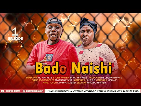 BADO NAISHI |1| CHUMVINYINGI
