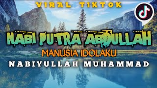 Download lagu NABI PUTRA ABDULLAH - MANUSIA IDOLAKU (VERSI DJ) mp3