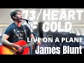 James Blunt - 1973/Heart Of Gold || Live On a Plane 2010