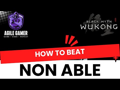 How to beat Non Able - Black Myth: Wukong