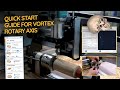 Quick Start Guide For The Vortex Rotary Axis