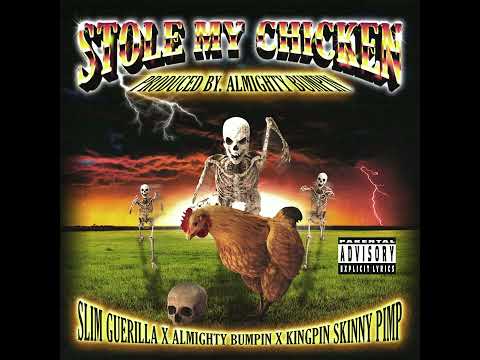Slim Guerilla, Almighty Bumpin', Kingpin Skinny Pimp "Stole My Chicken"