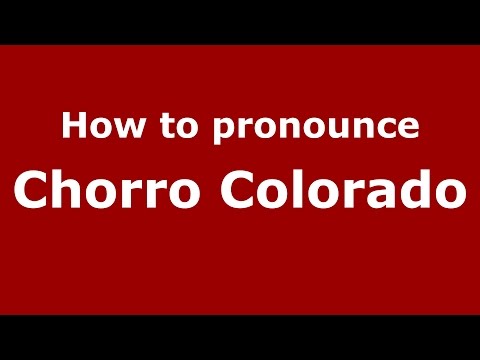 How to pronounce Chorro Colorado (Colombian Spanish/Colombia) - PronounceNames.com