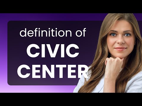 Civic center | meaning of CIVIC CENTER