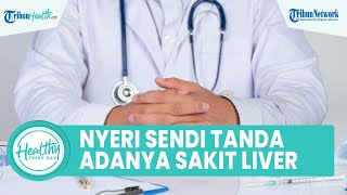 Waspadai Kerap Alami Nyeri Sendi akibat Virus Hepatitis, Begini Penjelasan Dokter
