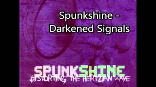 Spunkshine - Darkened Signals