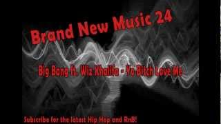 Big Bang ft. Wiz Khalifa - Yo Bitch Love Me (HQ) - Brand New Music 24