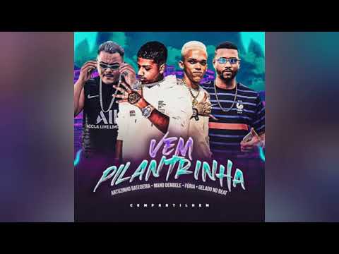 VEM PILANTRINHA - MANO DEMBELE , ARTHURZINHO BATEDEIRA , FURIA , GELADO NO BEAT (REMIX BREGA FUNK)