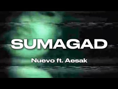 Nuevo + Sumagad ft. Aesak (OLV)