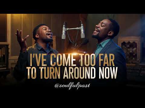 I’ve Come Too Far (To Turn Around Now) | Original Black Gospel @soulfulpast
