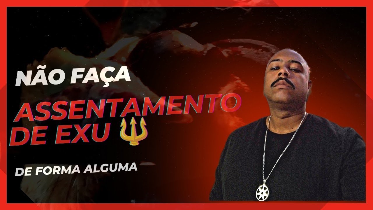 NÃO FAÇA ASSENTAMENTO DE EXU