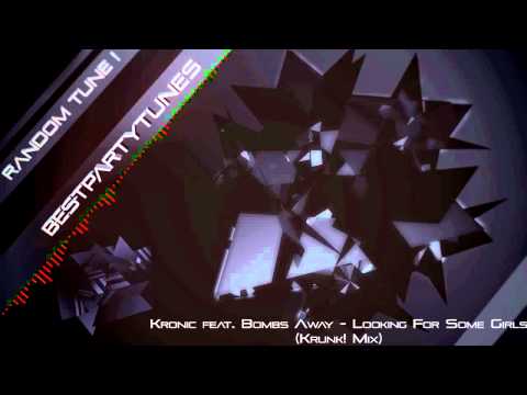 Kronic feat. Bombs Away - Looking For Some Girls (Krunk! Mix)