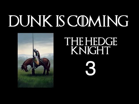 Dunk is Coming: Reading and Analysis of the Hedge Knight, Part 3