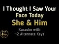 She Him I Thought I Saw Your Face Today Karaoke Instrumental Lower Higher Male Original Key