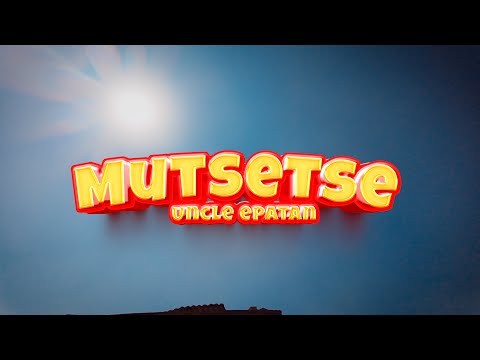 Uncle Epatan - Mutsetse [Official Music Video]