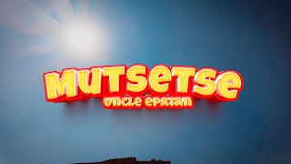 Download lagu Uncle Epatan - Mutsetse [ ] mp3