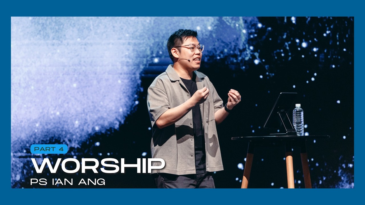 Worship Pt 4 - Ps Ian Ang