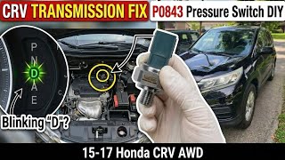 2015-2017 Honda CRV AWD Blinking "D" Transmission Error fix. Code PO843 Pressure Switch