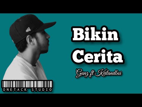Bikin Cerita - Gunz Ft Keilandboi
