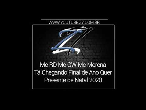 MC RD , MC GW , MC Morena - Ta Chegando Final de Ano Quer Presente de Natal (DJ TK) 2020