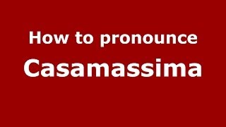 How to pronounce Casamassima