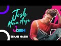 Eshan Masih Josh Anthem JoshMeinAaja