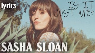 Sasha Sloan - Is It Just Me? (Lyrics)