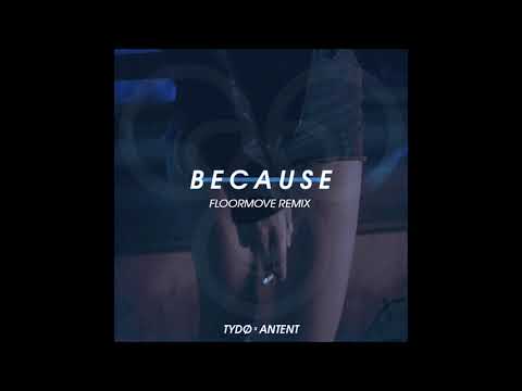 Antent x Tydo - Because (Floormove Remix) [Free Download]