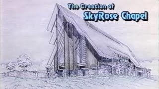 The Creation of SkyRose Chapel at Rose Hills