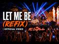 Let Me Be (Refix) | Official Video