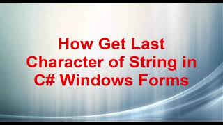 How Get Last Character of String In C#
