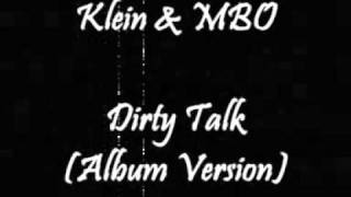 Klein & MBO - Dirty Talk (Album Version)