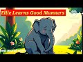 Ellie Learns Good Manners Best Moral Stories Short Bedtime Story For Kids