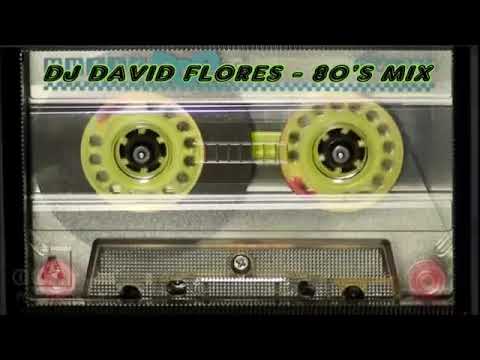 DJ DAVID FLORES   80s