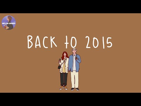 [Playlist] back to 2015 🍦childhood songs that bring you back to 2015 ~ throwback playlist