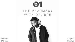 Dr.  Dre - The Pharmacy on Beats 1 King Mez Freestyle