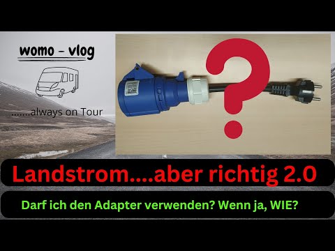 Landstrom aber richtig. Wie verwende ich den CEE Adapter richtig? Sicherheit im Wohnmobil