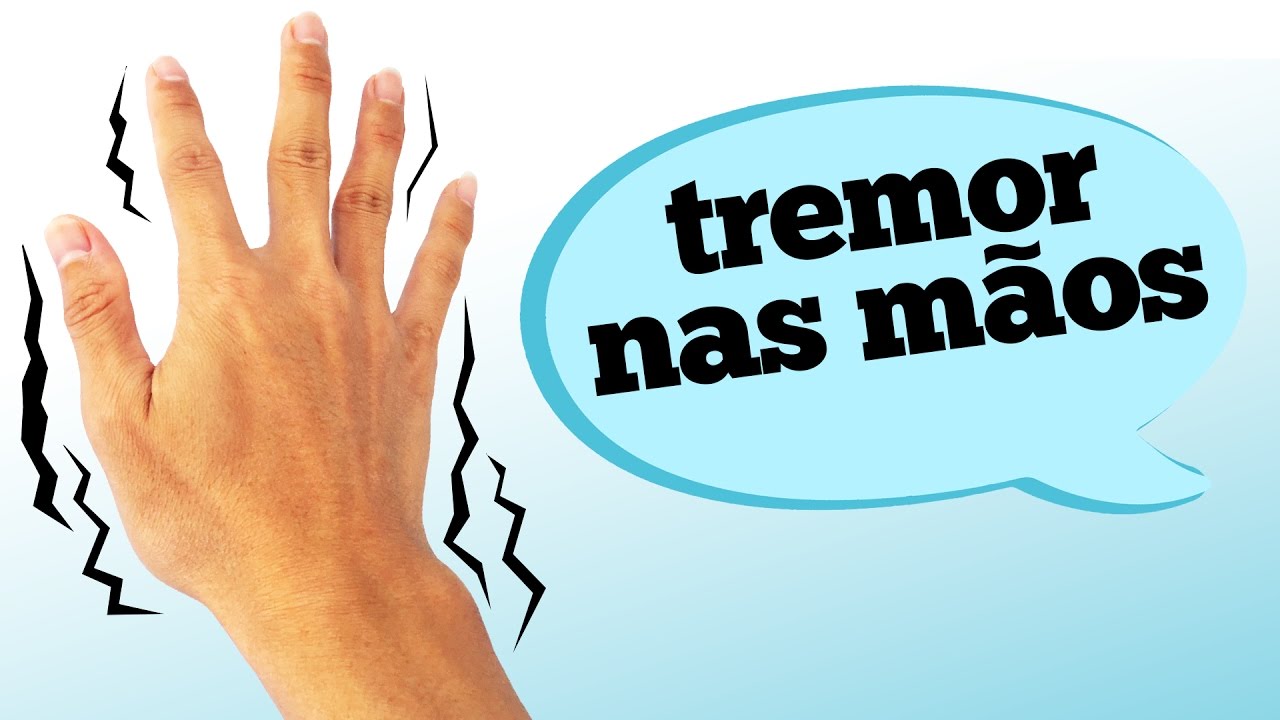 O QUE PODE CAUSAR TREMOR NAS MÃOS?