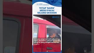 Kisah Haru Sopir Angkot di Jakarta Rela Narik Meski Pakai Selang Oksigen, Derita 2 Penyakit