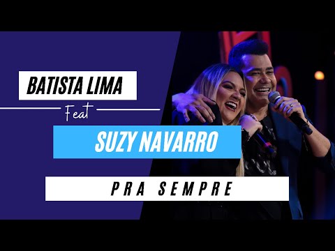 Batista Lima feat. Suzy Navarro – Pra Sempre (Acústico)