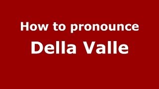 How to pronounce Della Valle