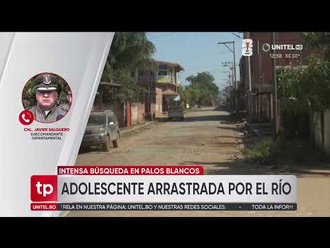 La Paz: Buscan a joven que fue arrastrada por el río en Palos Blanco