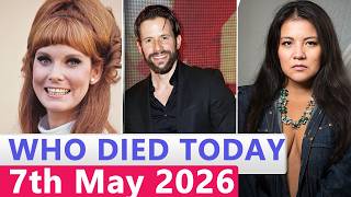 11 Famous Actors Who died Today 7th May 2026