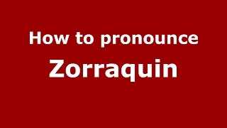 How to pronounce Zorraquin