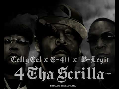 Celly Cel x E-40 x B-Legit “4 Tha Scrilla” (C’Mix) Prod. By Trell Fargo