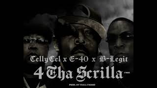 Celly Cel x E-40 x B-Legit “4 Tha Scrilla” (C’Mix) Prod. By Trell Fargo