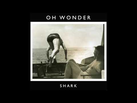 Oh Wonder - Shark (Official Audio)